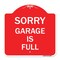Signmission Designer Series Sign-Sorry Garage Is Full, Red & White Aluminum Sign, 18" x 18", RW-1818-22885 A-DES-RW-1818-22885 - alternate 1